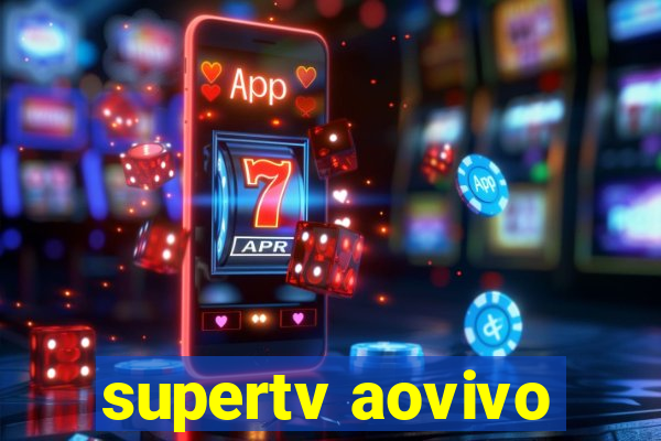 supertv aovivo